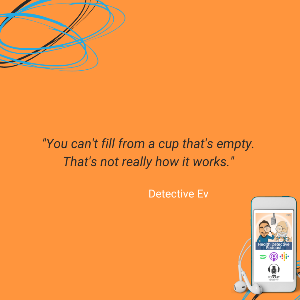 AN FDN, TAKE CARE OF YOURSELF, CAN'T POUR FROM AN EMPTY CUP, FDN, FDNTRAINING, HEALTH DETECTIVE PODCAST