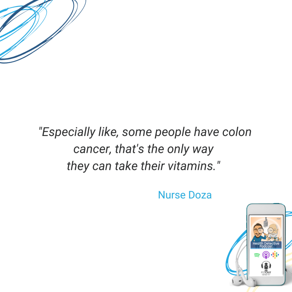 IV NUTRIENT THERAPY, COLON CANCER PATIENTS THAT IS THE ONLY WAY THEY CAN TAKE THEIR VITAMINS, FDN, FDNTRAINING, HEALTH DETECTIVE PODCAST