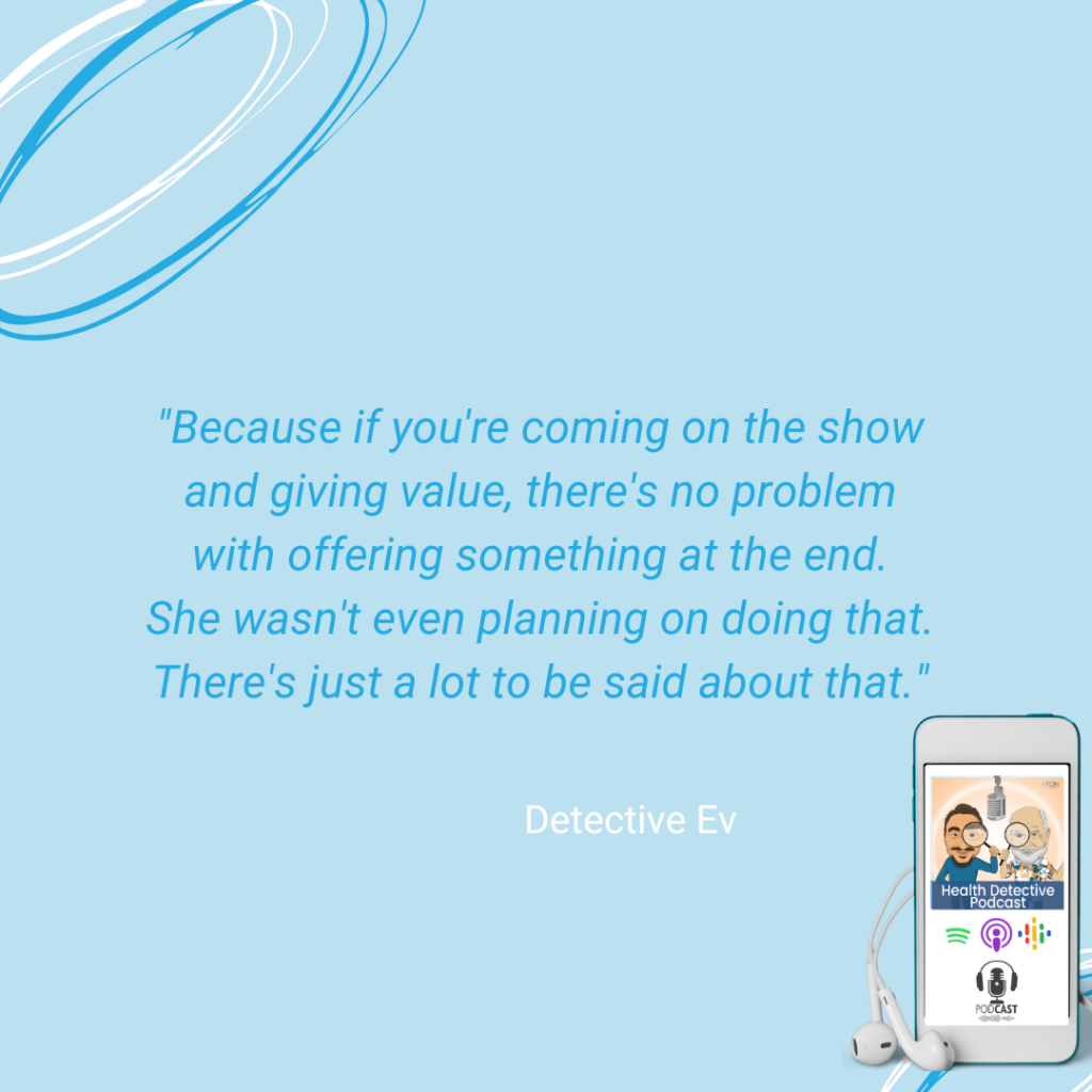 COMING ON THE PODCAST AND SHARING VALUABLE INFORMATION, CAN OFFER SOMETHING AT THE END, FDN, FDNTRAINING, HEALTH DETECTIVE PODCAST