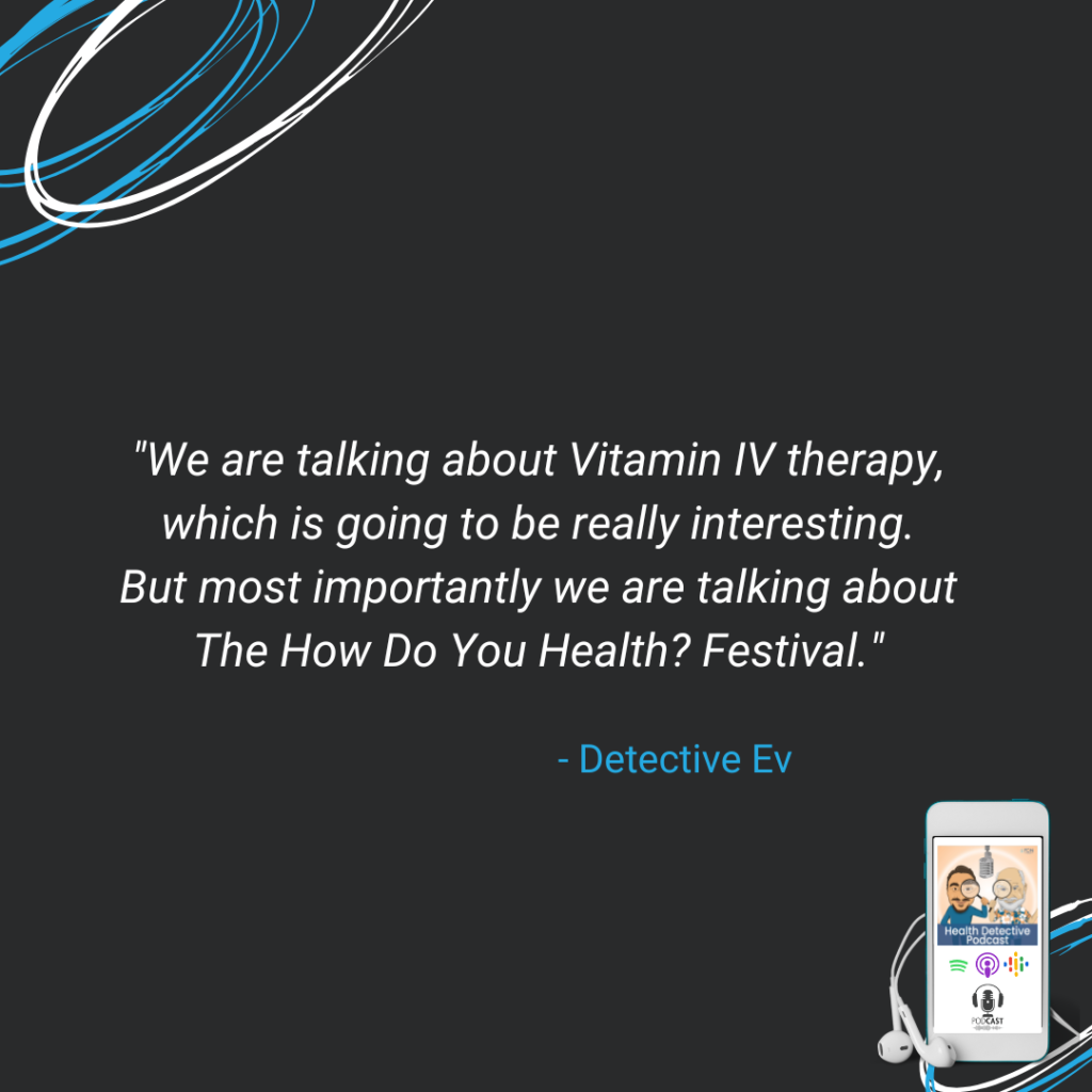 IV NUTRIENT VITAMIN THERAPY, HOW DO YOU HEALTH? FESTIVAL, FDN, FDNTRAINING, HEALTH DETECTIVE PODCAST