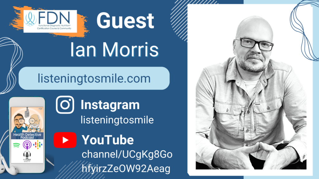 WHERE TO FIND IAN MORRIS, SOUND HEALING, FDN, FDNTRAINING, HEALTH DETECTIVE PODCAST
