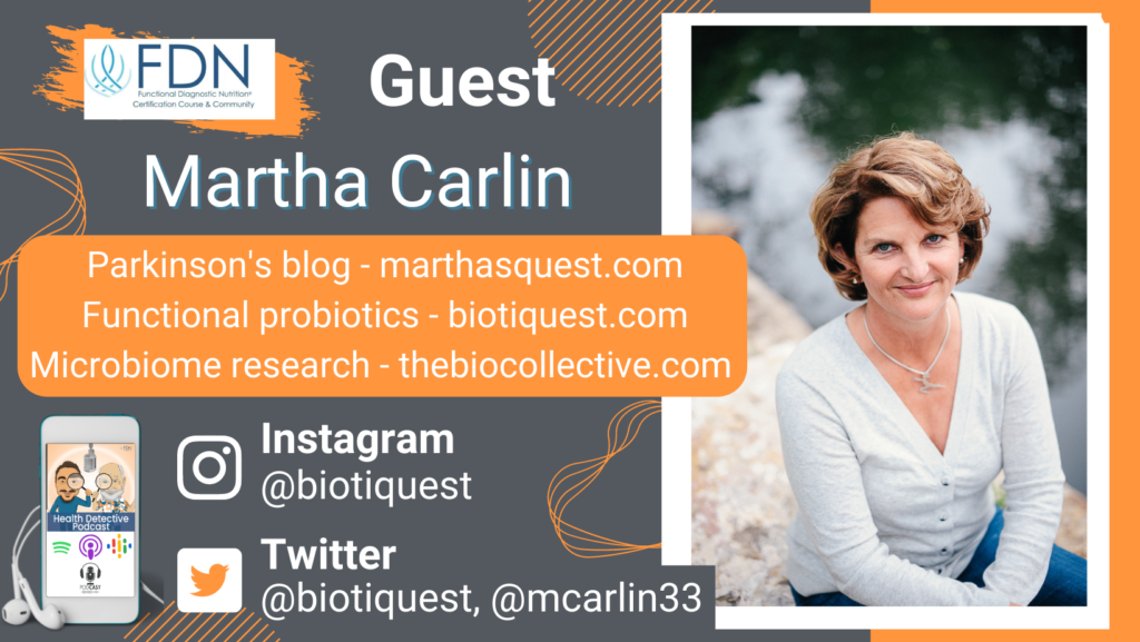 WHERE TO FIND MARTHA'S PRODUCTS, BIOTIQUEST, PROBIOTICS, PARKINSON'S, A GUT PROBLEM, FDN, FDNTRAINING, HEALTH DETECTIVE PODCAST