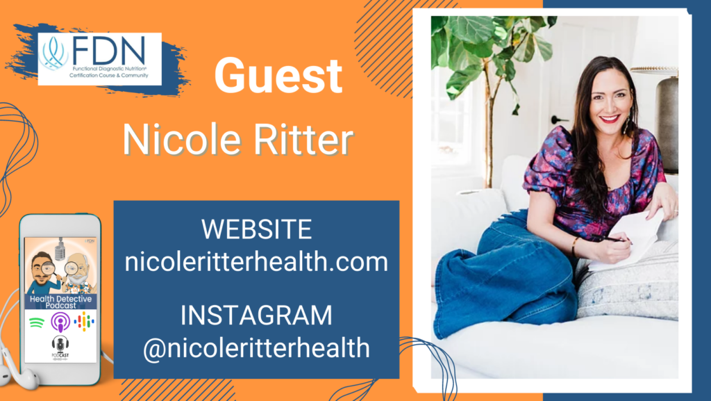 WHERE TO FIND NICOLE RITTER, AN FDN, 200 CLIENTS IN FIRST 2 YEARS, FDN, FDNTRAINING, HEALTH DETECTIVE PODCAST