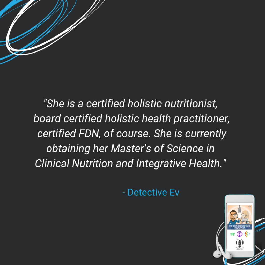 CERTIFIED HOLISTIC NUTRITIONIST, BOARD CERTIFIED HOLISTIC HEALTH PRACTITIONER, FDNP, FDN, AN FDN, FDNTRAINING, HEALTH DETECTIVE PODCAST