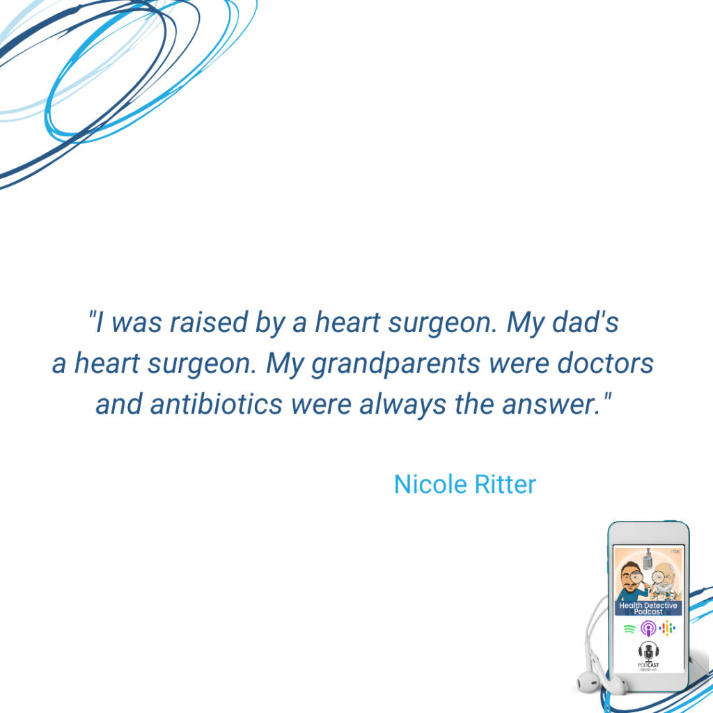 AN FDN, DAD IS A HEART SURGEON, GRANDPARENTS WERE DOCTORS, ANTIBIOTICS WERE ALWAYS THE ANSWER, FDN, FDNTRAINING, HEALTH DETECTIVE PODCAST