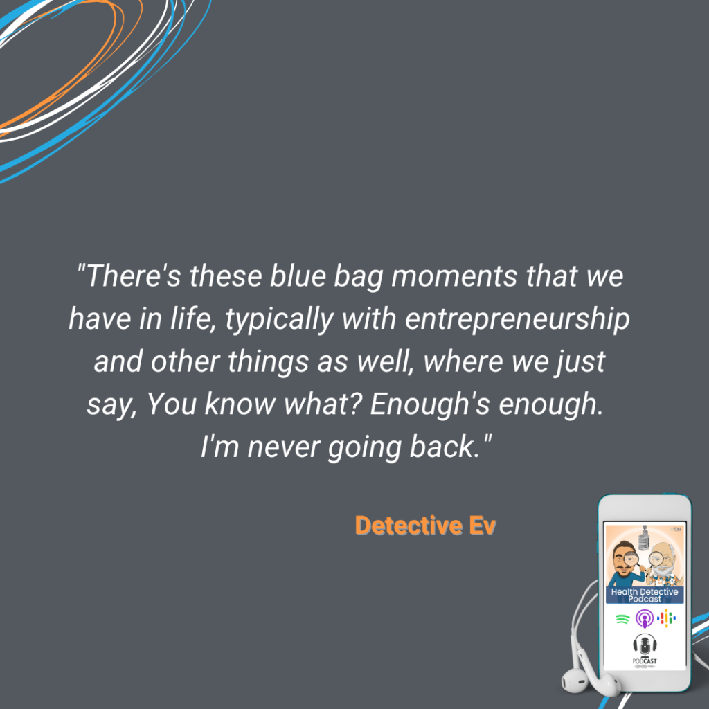 BLUE BAG MOMENTS, CHANGES EVERYTHING, NOT GOING BACK TO WHAT YOU WERE, FDN, FDNTRAINING, HEALTH DETECTIVE PODCAST