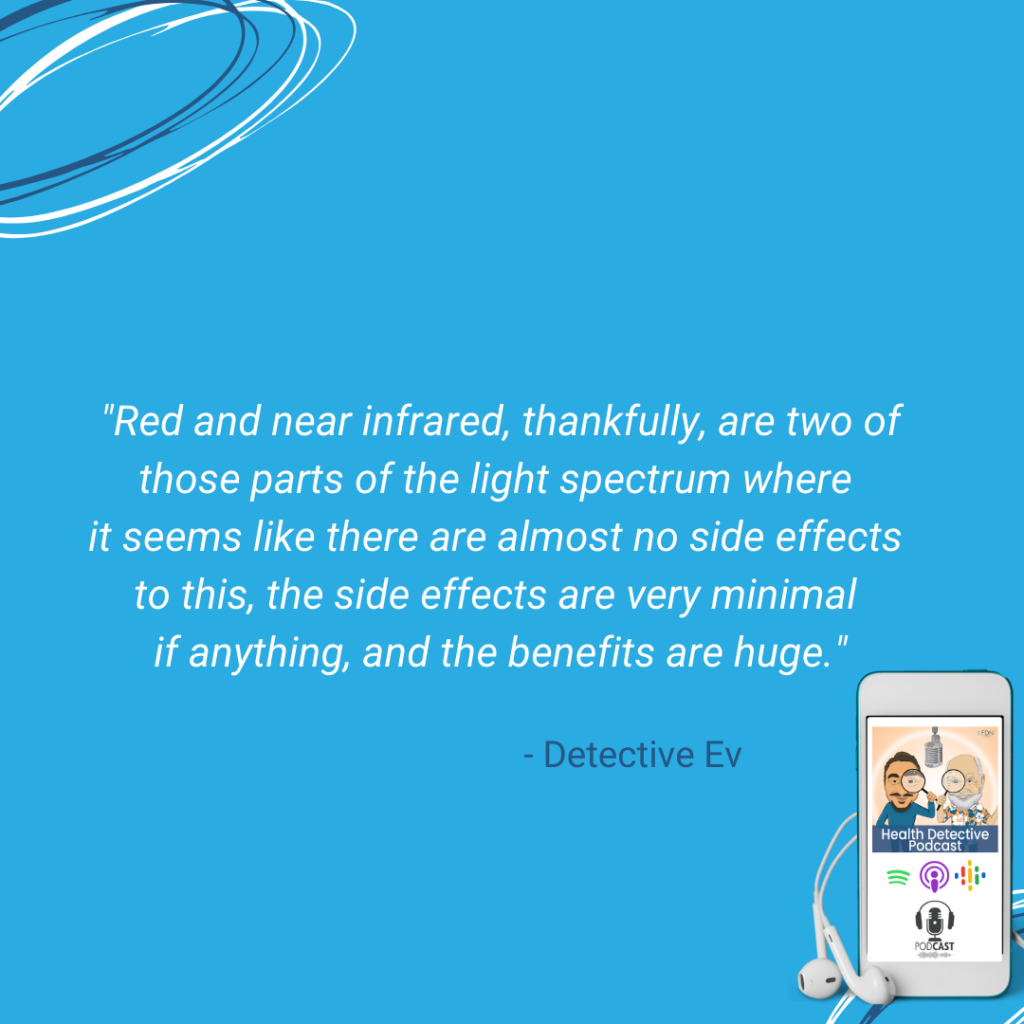 DEALING WITH LIGHT, RED AND NEAR INFRARED HAVE NEARLY NO SIDE EFFECTS, HUGE BENEFITS, FDN, FDNTRAINING, HEALTH DETECTIVE PODCAST