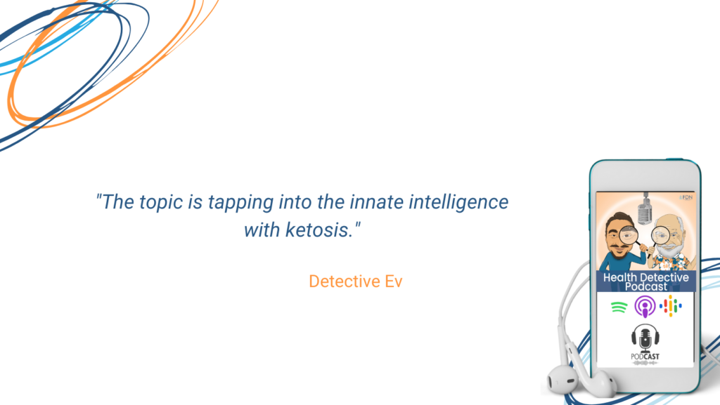 INNATE INTELLIGENCE WITH KETOSIS, HEALTH SPACE UNMASKED, FDN, FDNTRAINING, HEALTH DETECTIVE PODCAST