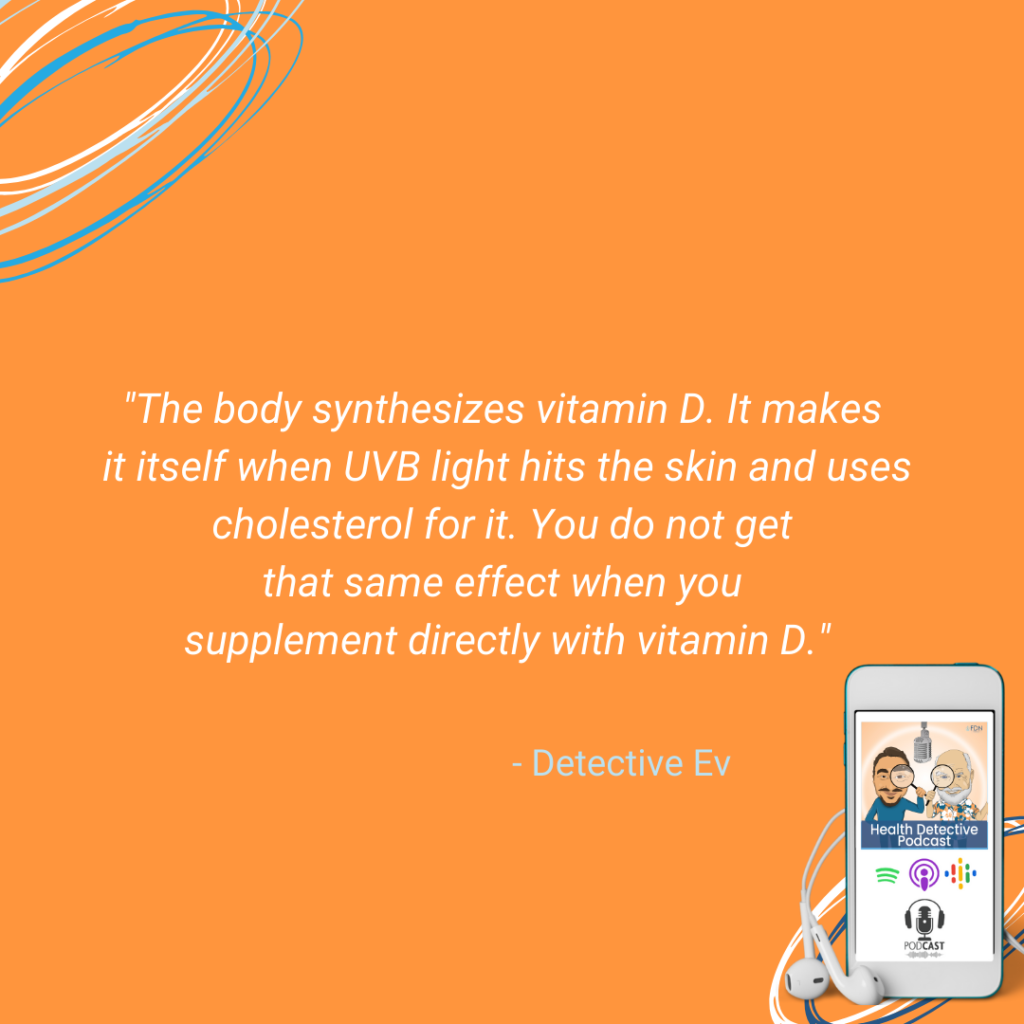 DEALING WITH LIGHT, UVB LIGHT HITS THE SKIN, BODY SYNTHESIZES VITAMIN D, USES CHOLESTEROL, FDN, FDNTRAINING, HEALTH DETECTIVE PODCAST