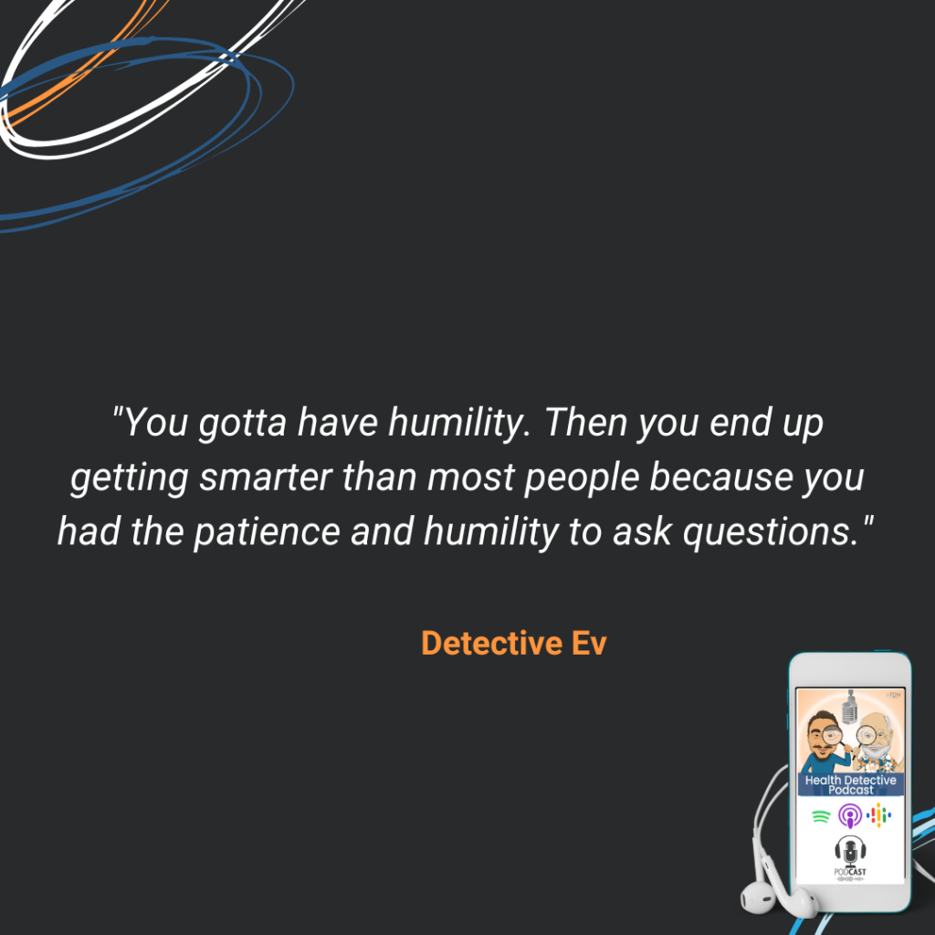 HUMILITY, AN FDN, PATIENCE AND ASK QUESTIONS, FDN, FDNTRAINING, HEALTH DETECTIVE PODCAST