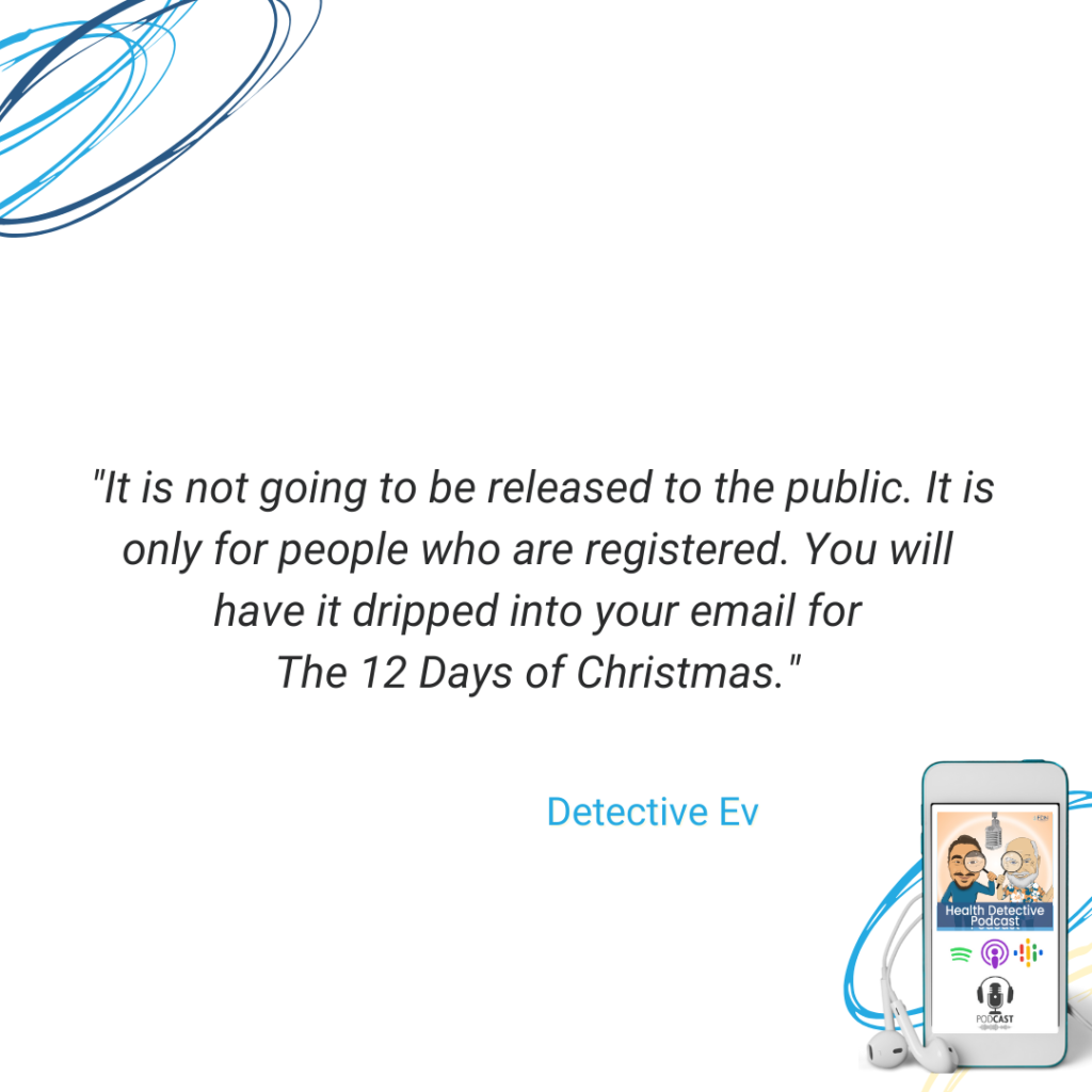 THE 12 DAYS OF CHRISTMAS SPECIAL, NOT FOR THE PUBLIC, HAVE TO REGISTER, FDN, FDNTRAINING, HEALTH DETECTIVE PODCAST