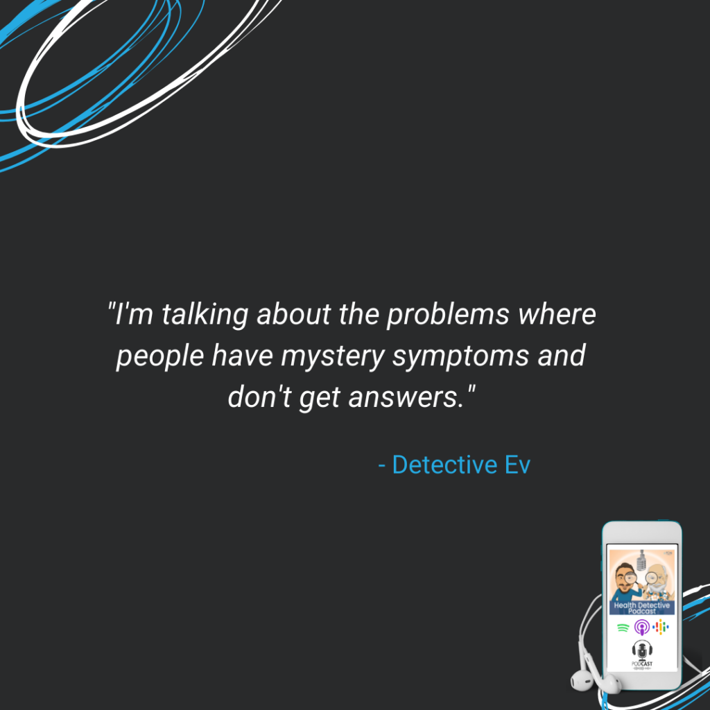 HEALTH ISSUES, MYSTERIOUS SYMPTOMS, NO ANSWERS, FDN, FDNTRAINING, HEALTH DETECTIVE PODCAST