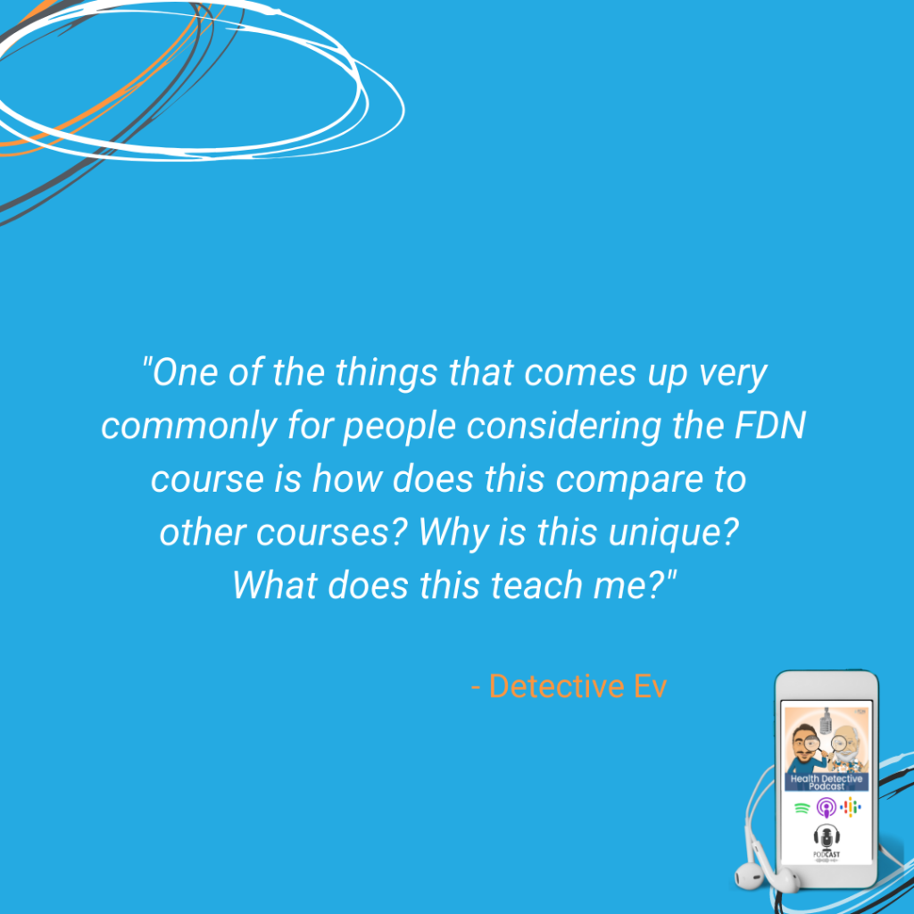 HOW IS FDN DIFFERENT, COMPARE TO OTHER COURSES, TEACH, EDUCATION, FDN, FDNTRAINING, HEALTH DETECTIVE PODCAST