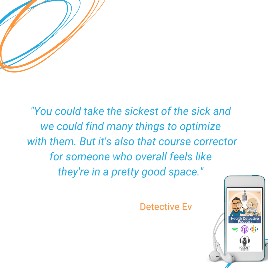 FDN FOR THE SICKEST OF THE SICK, COURSE CORRECTOR FOR THOSE WHO FEEL PRETTY GOOD, FDN, FDNTRAINING, HEALTH DETECTIVE PODCAST, FDN IS FOR EVERYONE