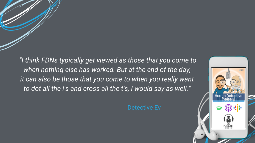 WHEN NOTHING ELSE WORKS GO TO AN FDN, WHEN JUST WANTING TO CROSS EVERY T AND DOT EVERY I, NEXT LEVEL UP, FDN, FDNTRAINING, HEALTH DETECTIVE PODCAST