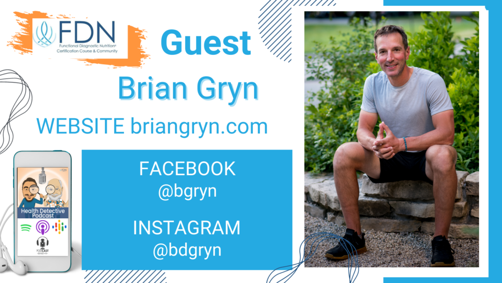 WHERE TO FIND BRIAN GRYN, INTERMITTENT FASTING, FDN, FDNTRAINING, HEALTH DETECTIVE PODCAST