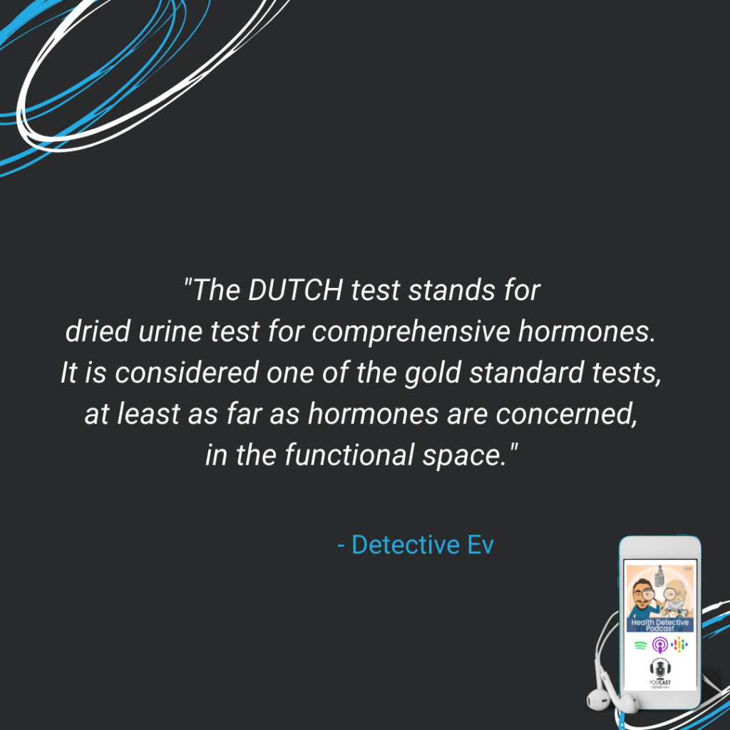 THE DUTCH TEST, DRIED URINE TEST FOR COMPREHENSIVE HORMONES, GOLD STANDARD TEST, FUNCTIONAL SPACE, FDN, FDNTRAINING, HEALTH DETECTIVE PODCAST