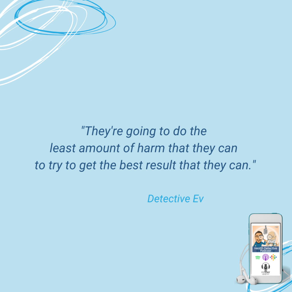 WESTERN MEDICINE, TRY TO DO THE LEAST AMOUNT OF HARM TO GET THE BEST RESULTS, FDN, FDNTRAINING, HEALTH DETECTIVE PODCAST, FDN - WHAT'S THE DIFFERENCE