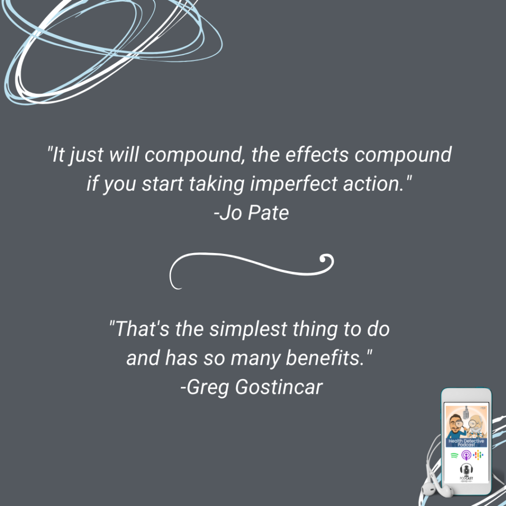 200TH EPISODE PART 3, START TAKING IMPERFECT ACTION, SIMPLE THING TO DO, MANY BENEFITS, FDN, FDNTRAINING, HEALTH DETECTIVE PODCAST, SIGNATURE PODCAST QUESTION