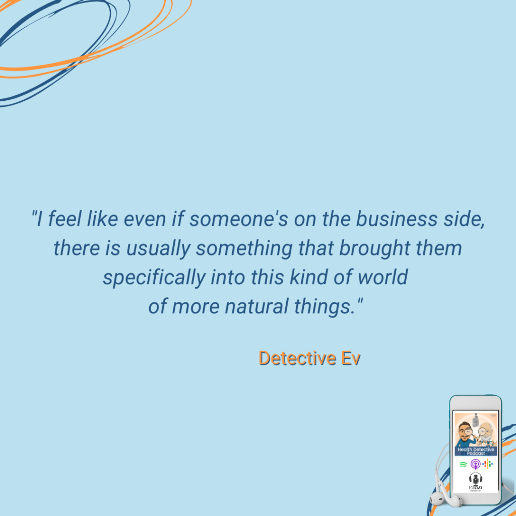 BUSINESS SIDE OF THINGS, USUALLY HEALTH ISSUES STEER PEOPLE INTO THE WHOLISTIC HEALTH SIDE OF THINGS, FDN, FDNTRAINING, HEALTH DETECTIVE PODCAST