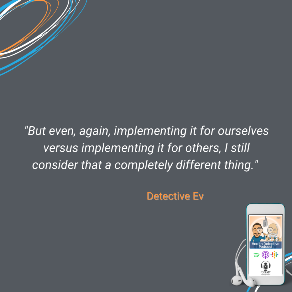 IMPLEMENTING FOR SELF VS. IMPLEMENTING FOR OTHERS TOTALLY DIFFERENT, FDN, FDNTRAINING, HEALTH DETECTIVE PODCAST