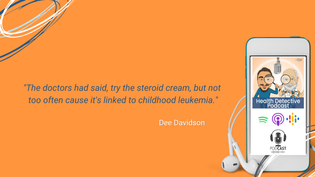 STEROID CREAM SUGGESTED BY DOCTORS, WARNED IT COULD CAUSE CHILDHOOD LEUKEMIA, FDN, FDNTRAINING, HEALTH DETECTIVE PODCAST, NON-TOXIC PRODUCTS