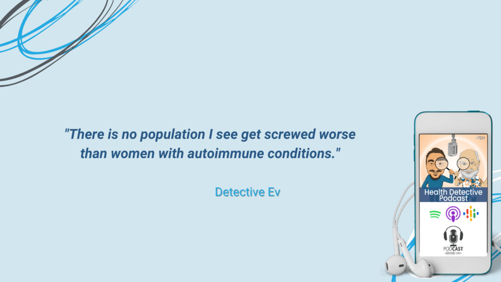 *THYROID PROBLEMS, WOMEN WITH AUTOIMMUNE GET SCREWED, FDN, FDNTRAINING, HEALTH DETECTIVE PODCAST