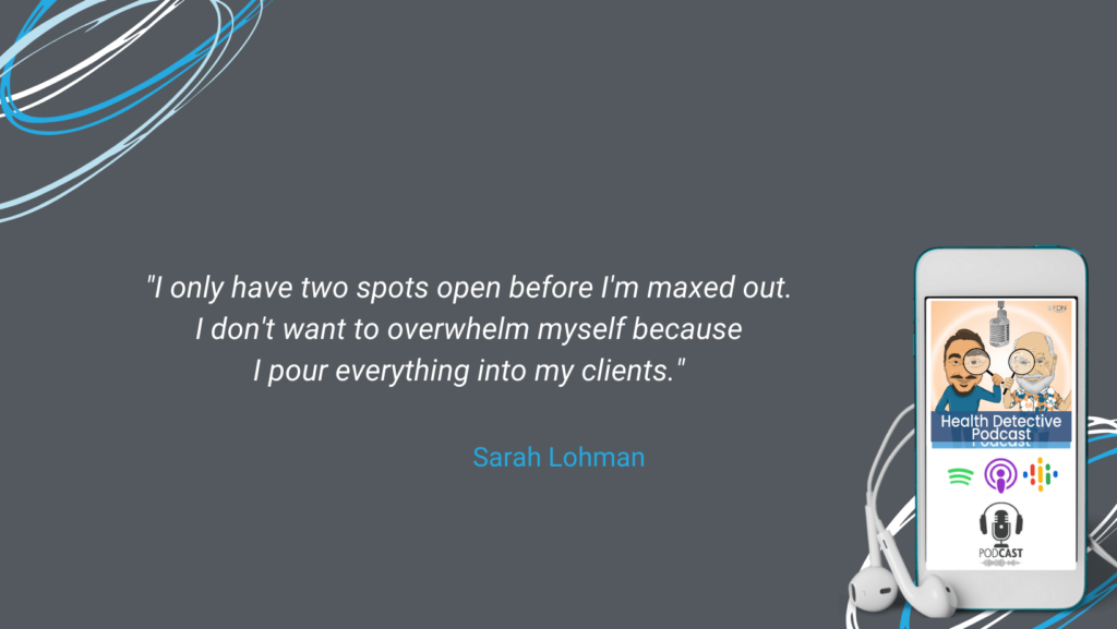 *WORK WITH SARAH LOHMAN, LIMIT NUMBER OF CLIENTS, CAN'T POUR FROM AN EMPTY CUP, FDN, FDNTRAINING, HEALTH DETECTIVE PODCAST