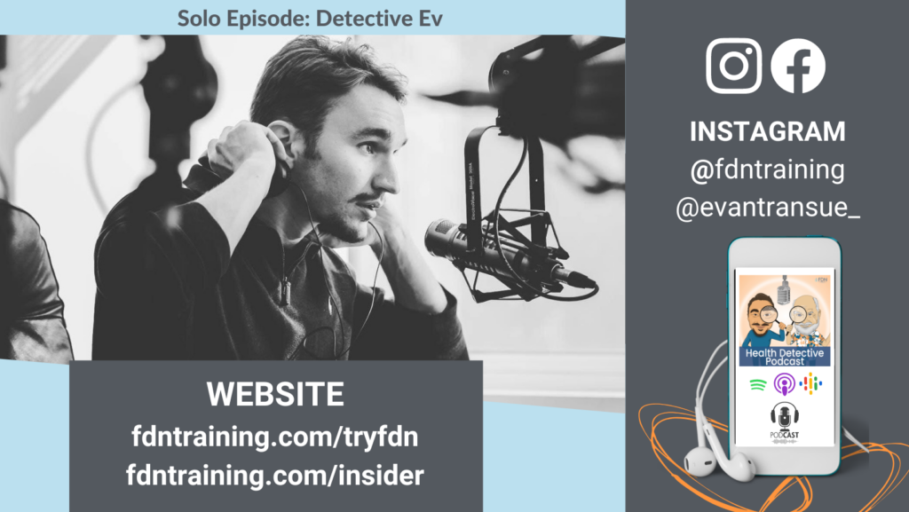 WHERE TO FIND FDNTRAINING, DETECTIVE EV, EVAN TRANSUE, SELL PROGRAMS, FDN, FDNTRAINING, HEALTH DETECTIVE PODCAST