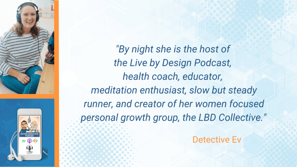 HOST OF LIVE BY DESIGN PODCAST, COACH, EDUCATOR, MEDITATION ENTHUSIAST, RUNNER, LBD COLLECTIVE, FDN, FDNTRAINING, HEALTH DETECTIVE PODCAST