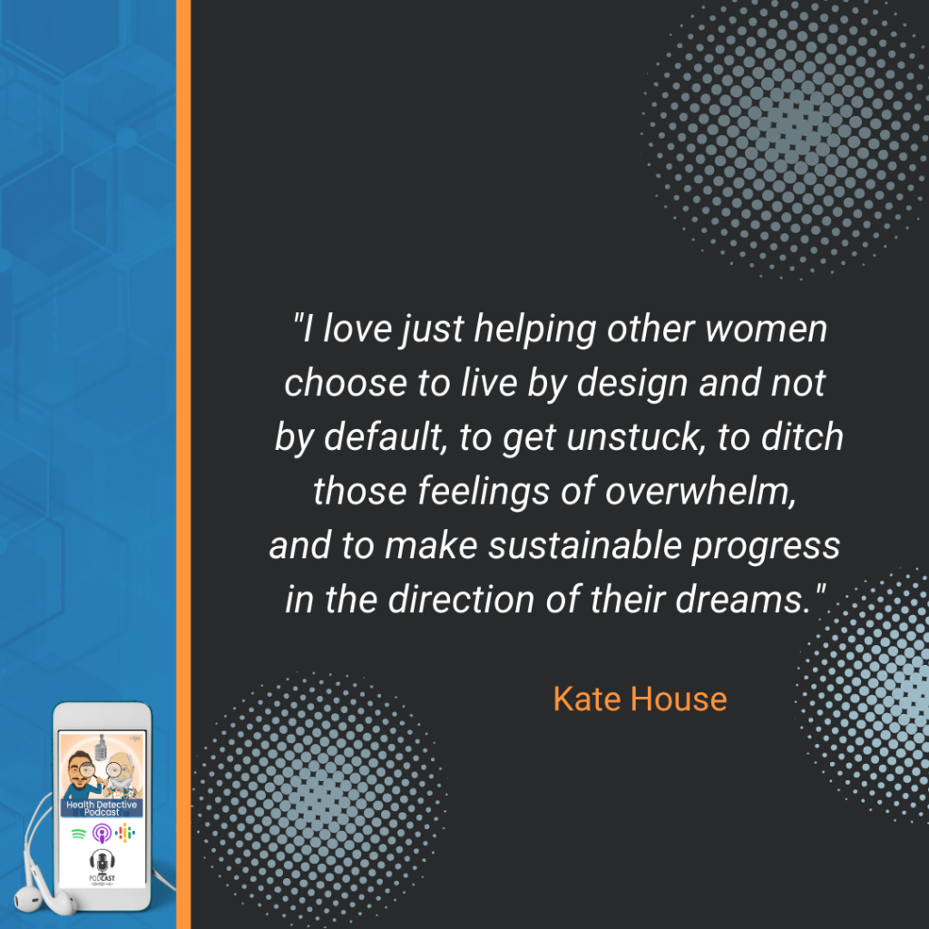 PERSONAL DEVELOPMENT, HELP WOMEN, LIVE BY DESIGN NOT BY DEFAULT, UNSTUCK, DITCH FEELINGS OF OVERWHELM, REACH THEIR DREAMS, FDN, FDNTRAINING, HEALTH DETECTIVE PODCAST