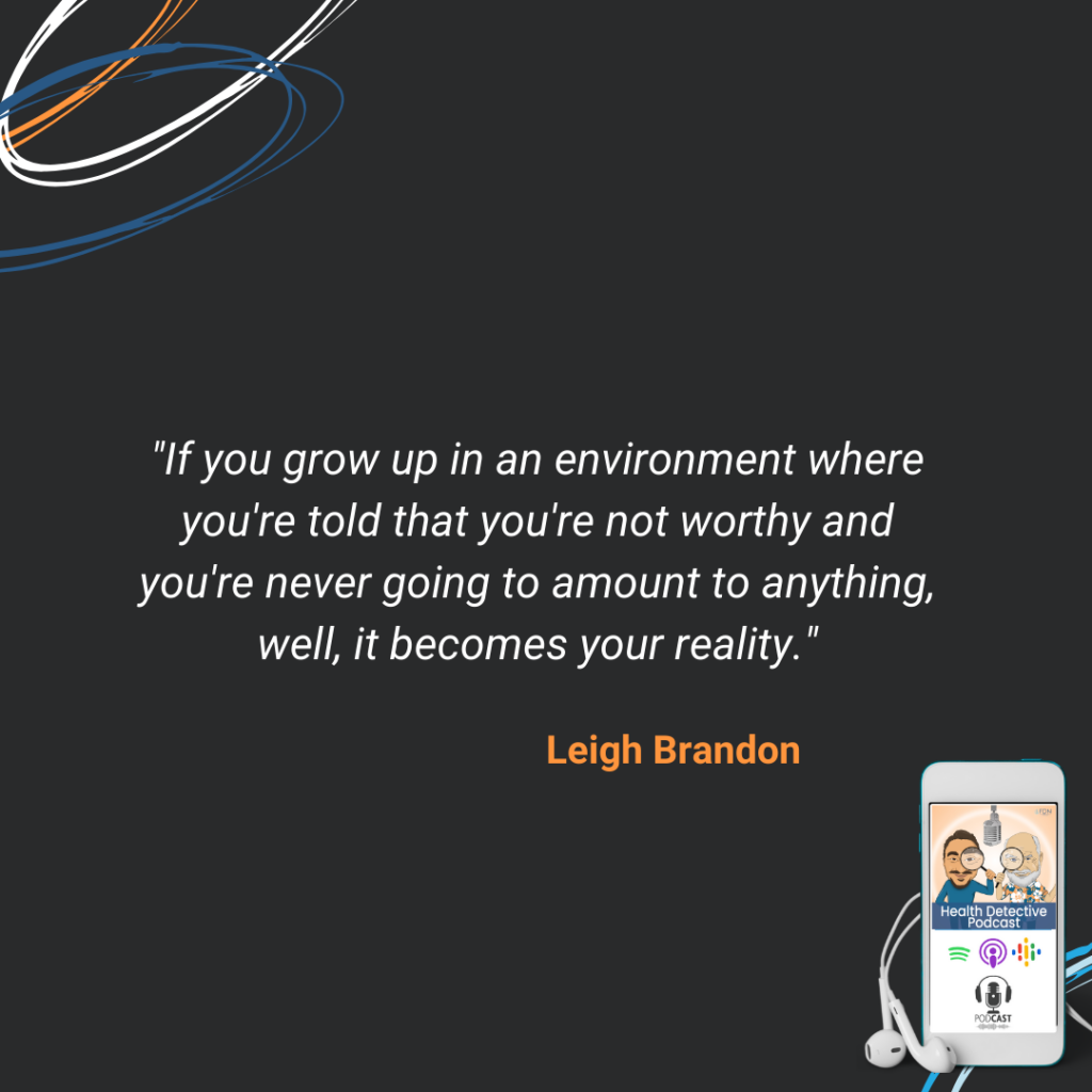 MINDSET, YOUNG AGE, TOLD YOU'RE NOT WORTHY, WON'T AMOUNT TO ANYTHING, BECOMES YOUR REALITY, FDN, FDNTRAINING, HEALTH DETECTIVE PODCAST