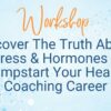 Workshop - Uncover the Truth About Stress and Hormones