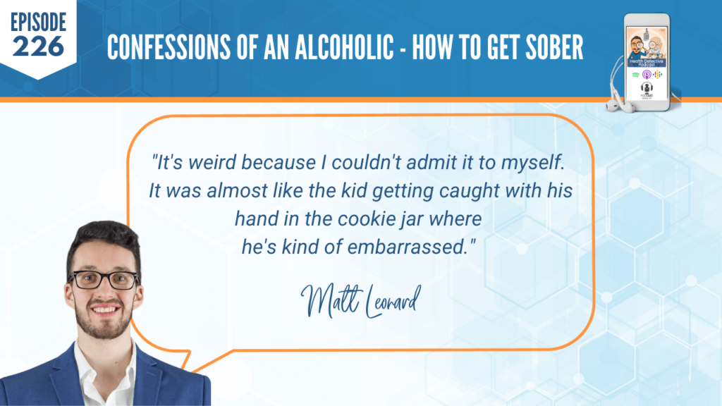 HOT TO GET SOBER, ADMIT, CAN'T ADMIT, ADDICTION, CAUGHT WITH HAND IN THE COOKIE JAR, EMBARRASSED, FDN, FDNTRAINING, HEALTH DETECTIVE PODCAST