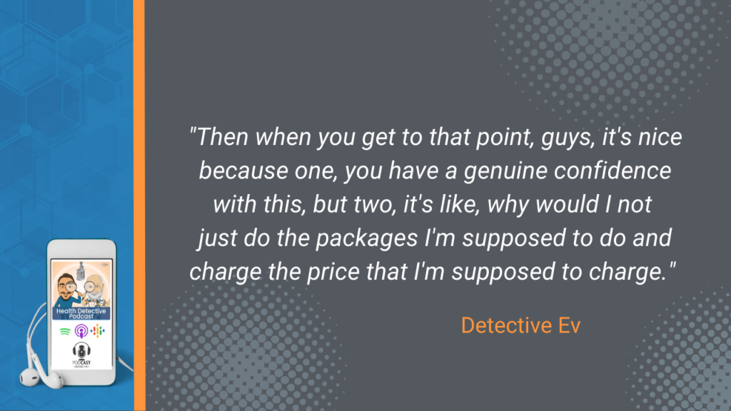 FDN BUSINESS, BUSINESS MINDSET, EXPERIENCE BREEDS CONFIDENCE, CHARGE HIGHER PRICES FOR PACKAGES, FDN, FDNTRAINING, HEALTH DETECTIVE PODCAST