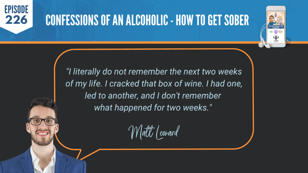 HOW TO GET SOBER, DON'T REMEMBER, NEXT 2 WEEKS, BOX OF WINE, CELEBRATE, SOBER, FDN, FDNTRAINING, HEALTH DETECTIVE PODCAST, ADDICTION