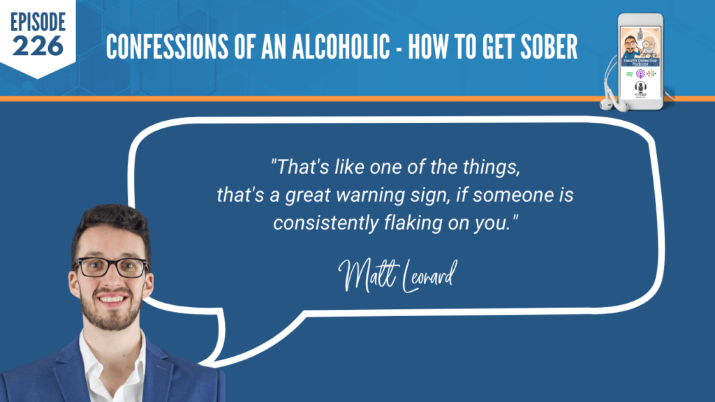 HOW TO GET SOBER, WARNING SIGN, CONSISTENTLY FLAKING, EXCUSES, FDN, FDNTRAINING, HEALTH DETECTIVE PODCAST, ADDICTIONS