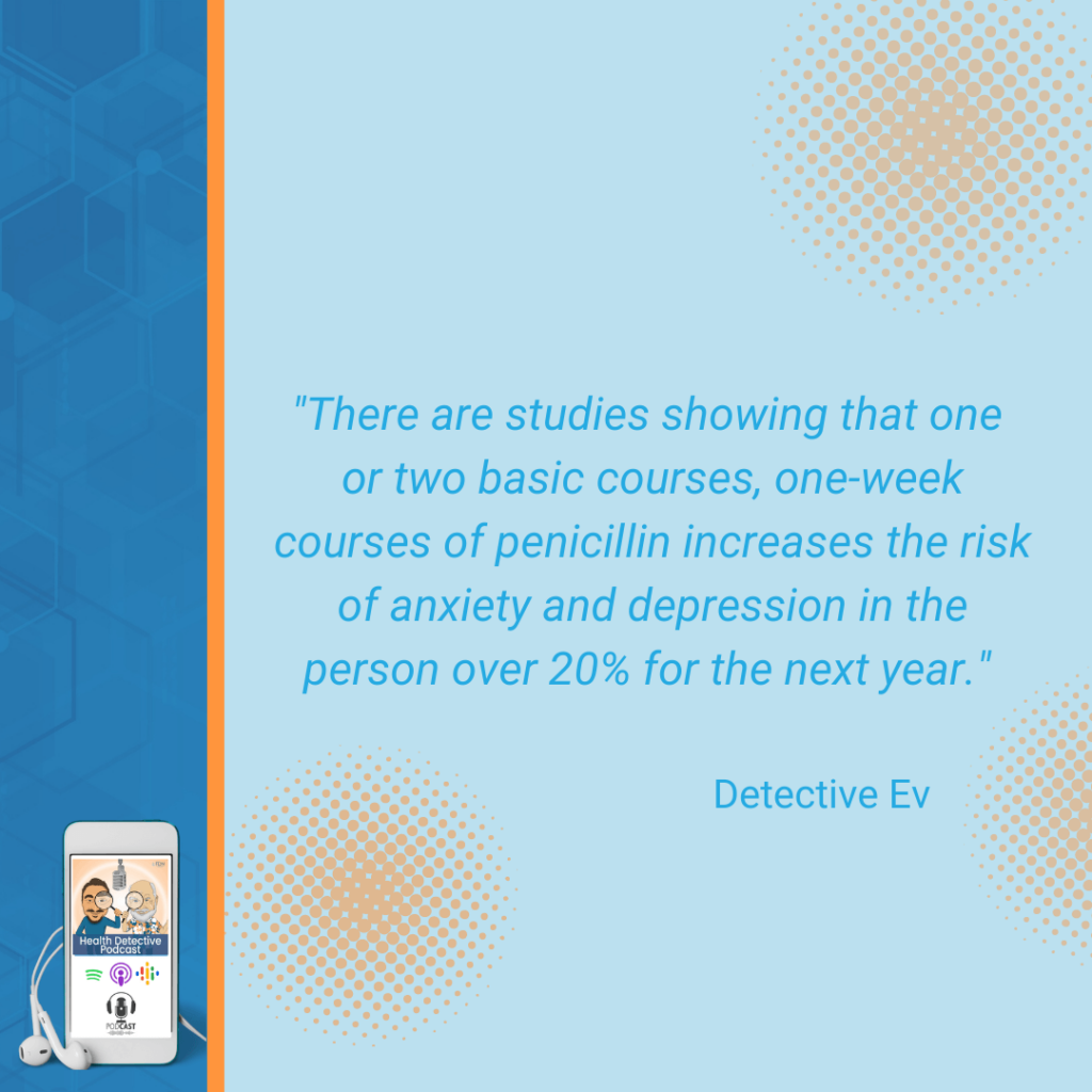 SIDE EFFECTS OF ANTIBIOTICS, PENICILLIN, ANXIETY, DEPRESSION, FOR THE NEXT YEAR, FDN, FDNTRAINING, HEALTH DETECTIVE PODCAST