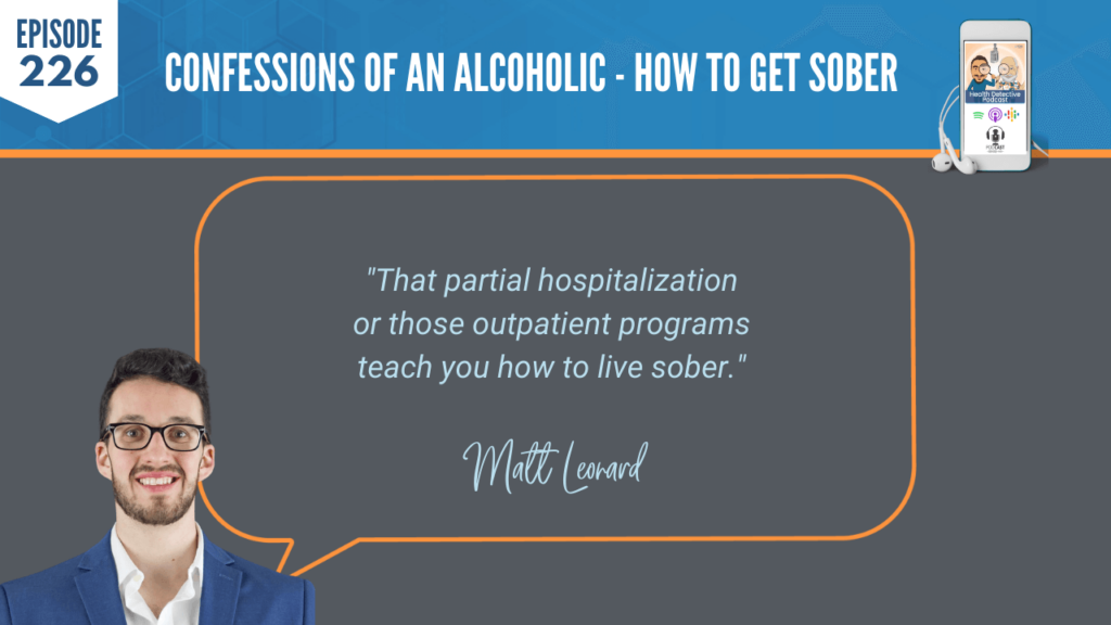 HOW TO GET SOBER, HOSPITALIZATION, OUTPATIENT PROGRAMS, ALCOHOLISM, ADDICTIONS, FDN, FDNTRAINING, HEALTH DETECTIVE PODCAST