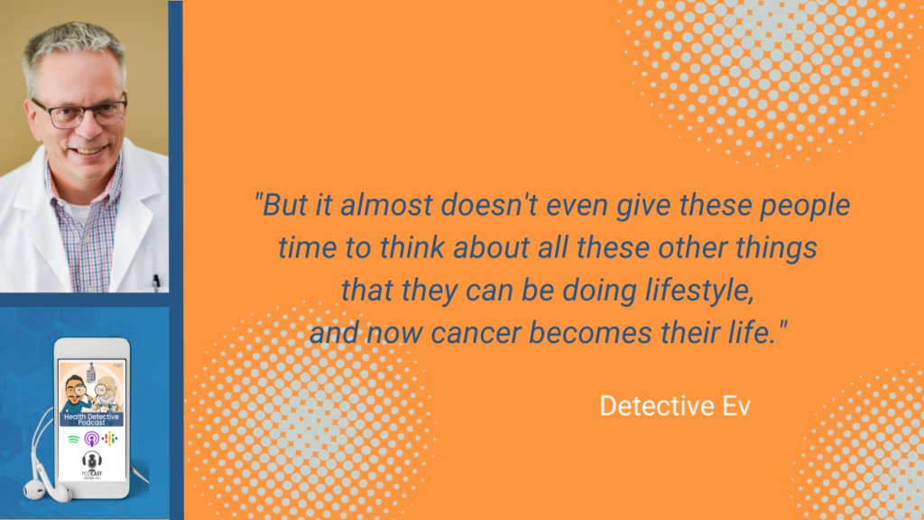 CANCER STRESS, PRESSURE, CANCER BECOMES THEIR LIFE, NO TIME TO THINK OR DECIDE, FDN, FDNTRAINING, HEALTH DETECTIVE PODCAST