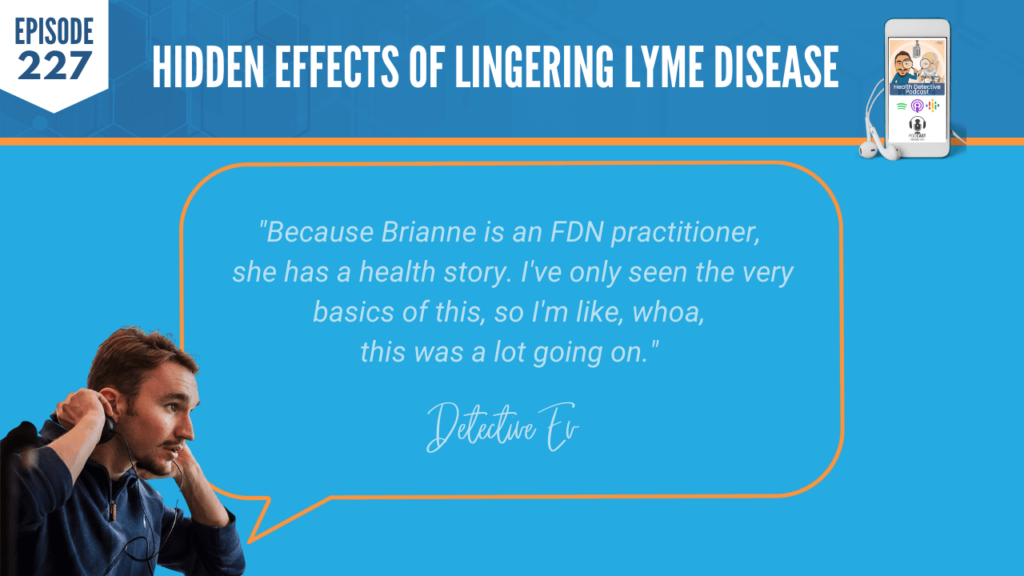 FDN PRACTITIONER, HEALTH STORY, HEALTH JOURNEY, FDN, FDNTRAINING, HEALTH DETECTIVE PODCAST, LINGERING LYME DISEASE