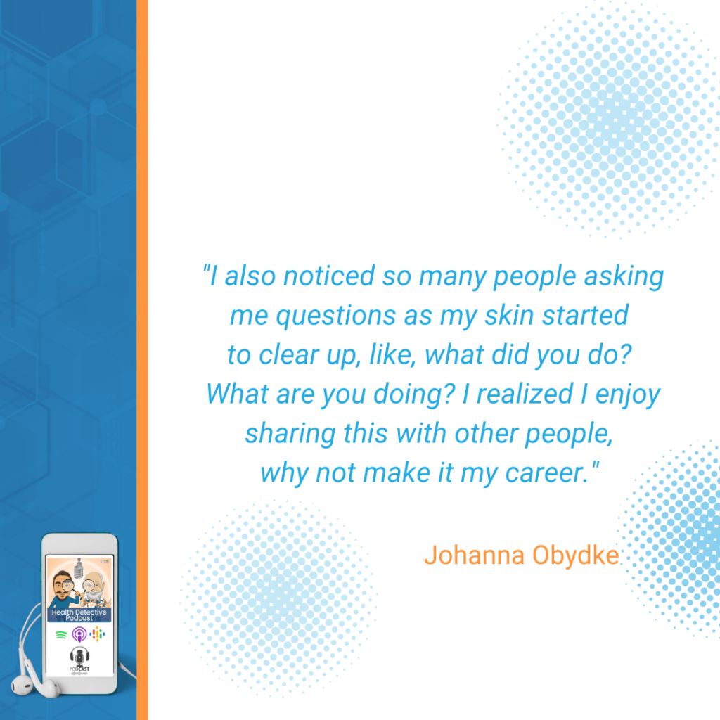 SEVERE ACNE, CLEARED SKIN WITH FDN, PEOPLE ASKING QUESTIONS, HOW DID YOU DO THAT? ENJOY HELPING PEOPLE, WHY NOT MAKE IT A CAREER, FDN, FDNTRAINING, HEALTH DETECTIVE PODCAST