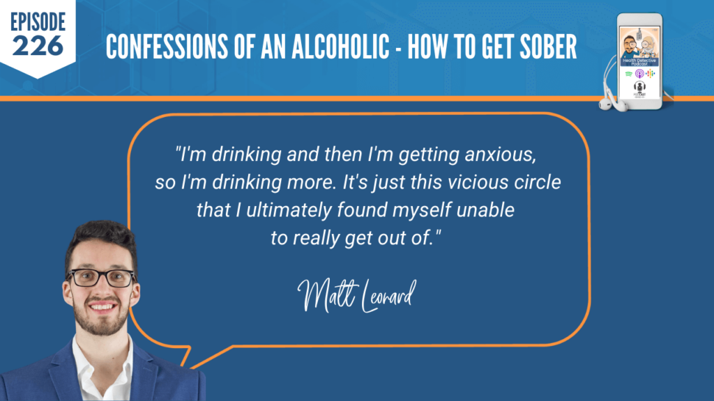 HOW TO GET SOBER, DRINKING, ANXIOUS, VICIOUS CIRCLE, CAN'T GET OUT, ADDICTIONS, FDN, FDNTRAINING, HEALTH DETECTIVE PODCAST