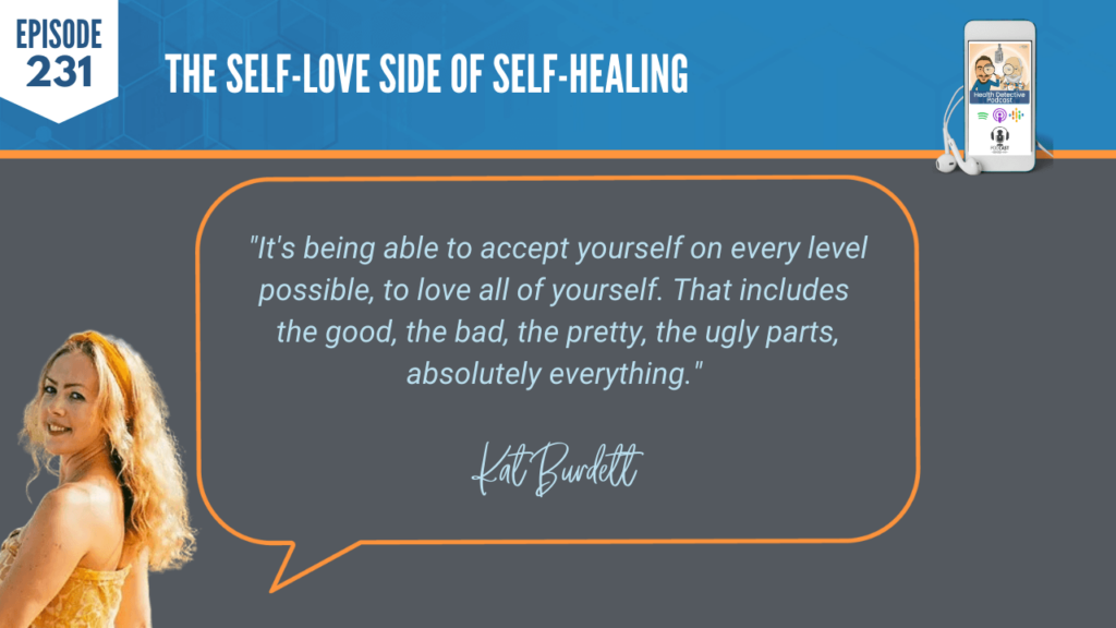SELF-LOVE, SELF-HEALING, ACCEPT YOURSELF, LOVE ALL OF YOU, UGLY, PRETTY, GOOD AND BAD, FDN, FDNTRAINING, HEALTH DETECTIVE PODCAST