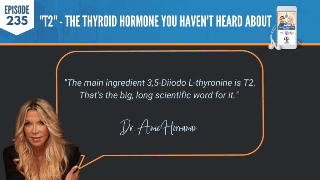 T2, 3,5-DIIODO L-THYRONINE, SCIENTIFIC WORD, FDN, FDNTRAINING, HEALTH DETECTIVE PODCAST