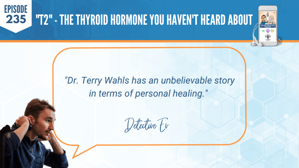 DR. TERRY WAHLS, PERSONAL HEALING, HEALTH JOURNEY, FDN, FDNTRAINING, HEALTH DETECTIVE PODCAST