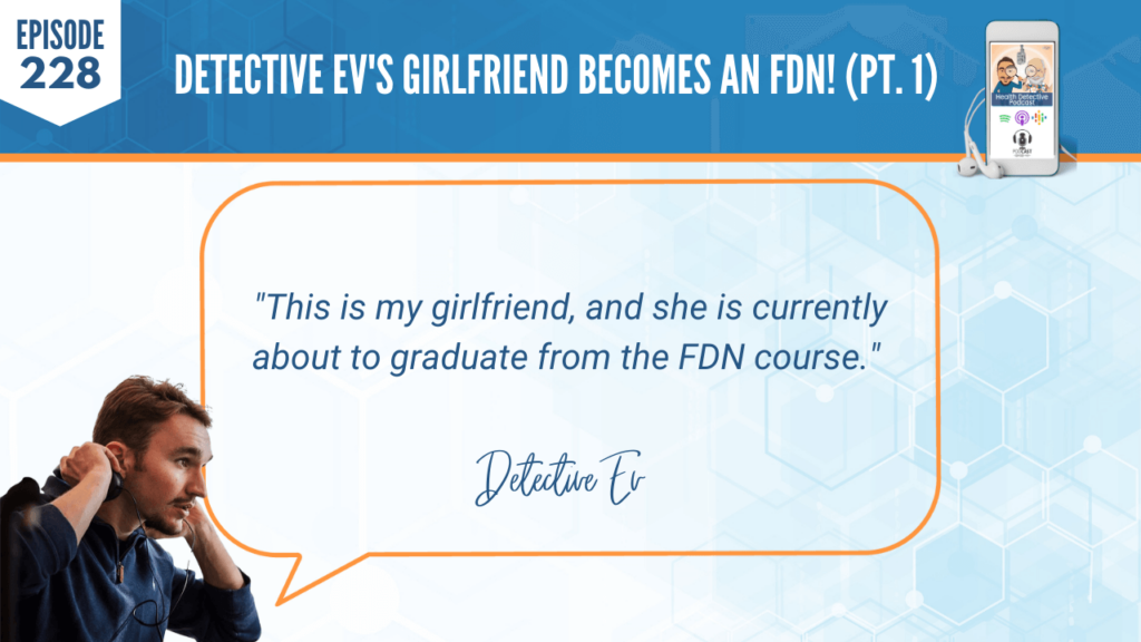 GIRLFRIEND, BECOMING AN FDN, GRADUATE, FDN COURSE, FDN, FDNTRAINING, HEALTH DETECTIVE PODCAST