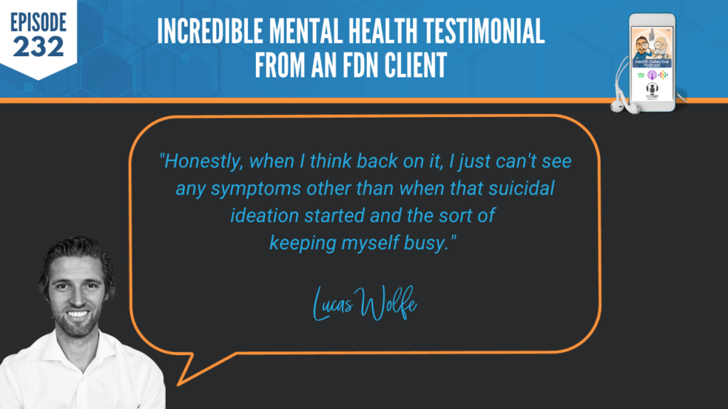 MENTAL HEALTH TESTIMONIAL, SYMPTOMS FREE, SUICIDAL IDEATIONS, KEEP BUSY, FDN, FDNTRAINING, HEALTH DETECTIVE PODCAST