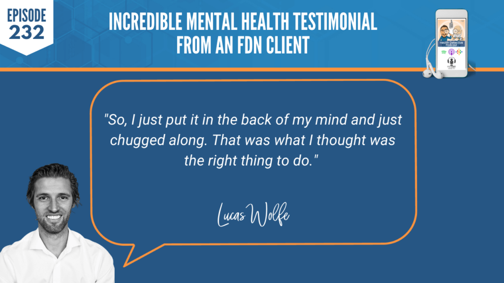 MENTAL HEALTH TESTIMONIAL, BACK OF MIND, CHUGGED ALONG, RIGHT THING TO DO, FDN, FDNTRAINING, HEALTH DETECTIVE PODCAST