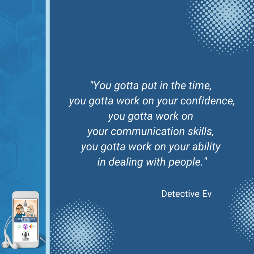 WORK ON YOURSELF, PUT IN THE TIME, COMMUNICATION SKILLS, ABILITY TO DEAL WITH PEOPLE, FDN, FDNTRAINING, HEALTH DETECTIVE PODCAST